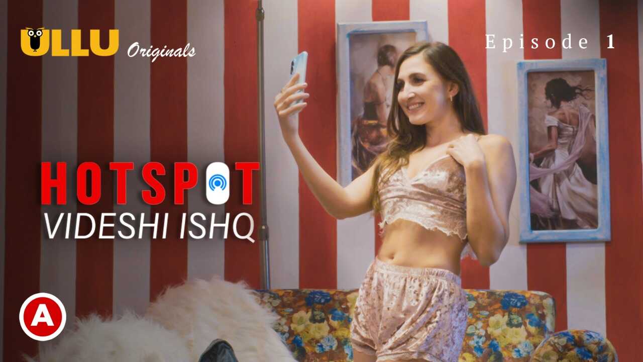 Hotspot Videshi Ishq Episode 1 – Ullu Hindi Hot Web Series, Goyangannya Bikin Pengen Ngeres